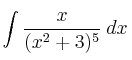 \int \frac{x}{(x^2+3)^5} \: dx