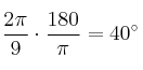 \frac{2\pi}{9}  \cdot \frac{180}{\pi }=40^\circ