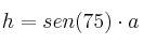 h = sen(75) \cdot a