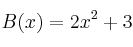 B(x) = 2x^2+3 