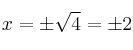 x=\pm \sqrt{4} = \pm 2