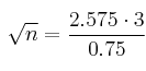 \sqrt{n} = \frac{2.575 \cdot 3}{0.75}