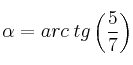 \alpha = arc \: tg \left( \frac{5}{7} \right)