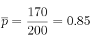 \overline{p} = \frac{170}{200}=0.85