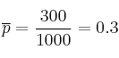 \overline{p} = \frac{300}{1000} = 0.3
