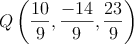 Q\left(\frac{10}{9}, \frac{-14}{9}, \frac{23}{9}\right)