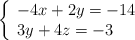 \left\{ \begin{array}{ll} -4x+2y=-14 \\ 3y+4z=-3 \end{array}\right.