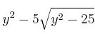 y^2 - 5 \sqrt{y^2-25}