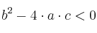 b^2-4 \cdot a \cdot c <0