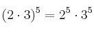 (2 \cdot 3)^5 =2^5 \cdot 3^5