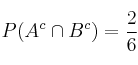 P(A^c \cap B^c) = \frac{2}{6}