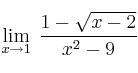 \lim\limits_{x \rightarrow 1} \: \frac{1- \sqrt{x-2}}{x^2-9}