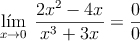 \lim\limits_{x \rightarrow 0} \: \frac{2x^2-4x}{x^3+3x} = \frac{0}{0}
