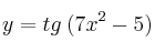 y = tg \: (7x^2-5)