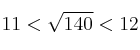  11 < \sqrt{140} < 12 