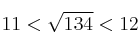 11 < \sqrt{134} < 12
