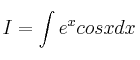 I = \int e^x cosx dx