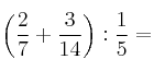 \left( \frac{2}{7}+\frac{3}{14}\right): \frac{1}{5} = 