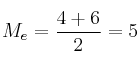 M_e=\frac{4+6}{2}=5