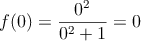 f(0)=\frac{0^2}{0^2+1}=0
