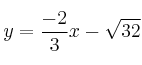 y = \frac{-2}{3}x-\sqrt{32}