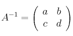 A^{-1} = \left(
\begin{array}{cc}
     a & b 
  \\ c & d
\end{array}
\right)