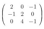  \left(
\begin{array}{ccc}
    2 & 0 & -1 
\\ -1 & 2 & 0
\\ 0 & 4 & -1
\end{array}
\right )