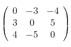 \left(
\begin{array}{ccc}
        0 & -3 & -4 
    \\ 3 & 0 & 5   
    \\ 4 & -5 & 0
\end{array}
\right)