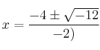 x=\frac{-4 \pm \sqrt{-12}}{-2)}
