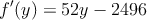 f^\prime(y) =52y - 2496