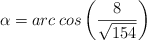 \alpha = arc \: cos \left( \frac{8}{\sqrt{154}} \right)