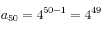 a_{50}=4^{50-1} = 4^{49}