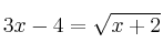  3x-4 = \sqrt{x+2}