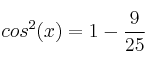  cos^2(x) = 1 - \frac{9}{25}