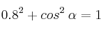 0.8^2+ cos^2 \: \alpha = 1