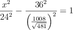 \frac{x^2}{24^2}-\frac{36^2}{\left( \frac{1008}{\sqrt{481}}\right)^2}=1