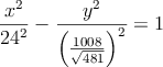 \frac{x^2}{24^2}-\frac{y^2}{\left( \frac{1008}{\sqrt{481}}\right)^2}=1