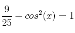  \frac{9}{25} + cos^2(x) = 1
