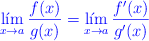 \textcolor{blue}{\lim_{x \rightarrow a}\frac{f(x)}{g(x)} = \lim_{x \rightarrow a}\frac{f^\prime(x)}{g^\prime(x)}}