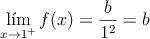 \lim_{x \rightarrow 1^+} f(x) = \frac{b}{1^2}=b