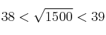 38 < \sqrt{1500} < 39