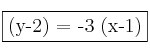 \fbox{(y-2) = -3 (x-1)}