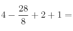 4 - \frac{ 28 }{ 8} + 2 +1 =
