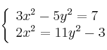  \left\{
\begin{array}{ll}
3x^2 - 5y^2 = 7 \\
2x^2 = 11 y^2 - 3
\end{array}
\right. 