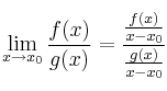 \lim\limits_{x \rightarrow x_0} \frac{f(x)}{g(x)} = \frac{\frac{f(x)}{x-x_0}}{\frac{g(x)}{x-x_0}}