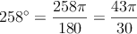 258^{\circ} = \frac{258 \pi}{180} = \frac{43 \pi}{30}