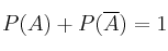 P(A) + P(\overline{A}) = 1