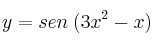 y =  sen \: (3x^2-x)