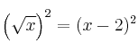 \left(\sqrt{x} \right)^2= (x-2)^2