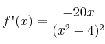 f\textsc{\char13}(x) = \frac{ - 20x }{(x^2-4)^2}